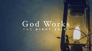 God works night shift
